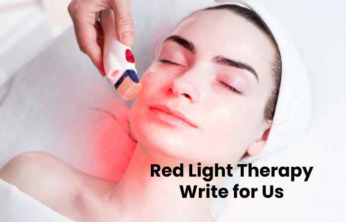 Red Light Therapy Write for Us